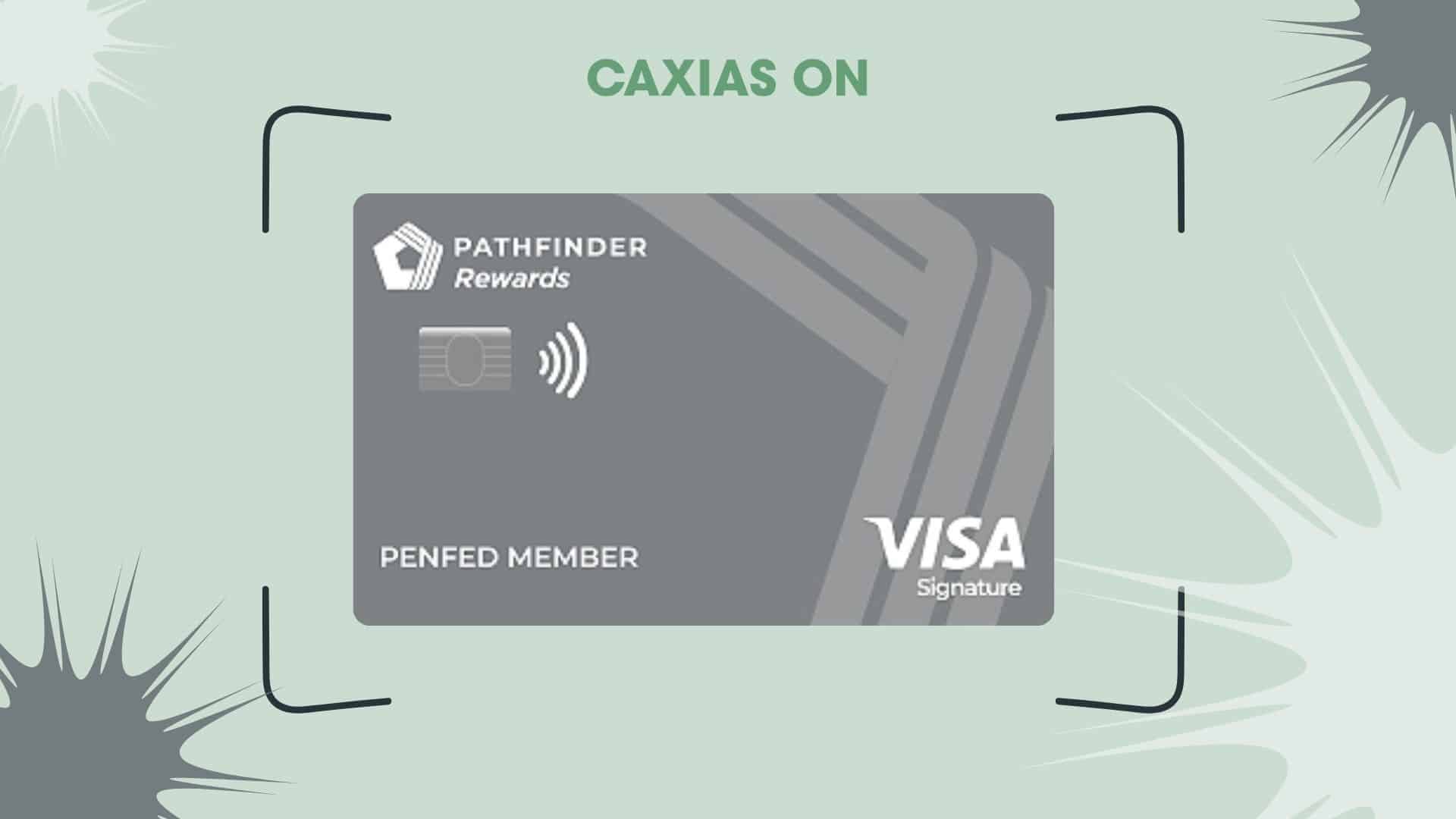 Image of the PenFed Pathfinder® Rewards Visa Signature® Card, which has a sleek gray design with geometric patterns. The card features the "Pathfinder Rewards" logo in white, the PenFed branding, a contactless payment symbol, and the Visa Signature logo in the bottom right corner. Above the card, the text "CAXIAS ON" appears in bold green letters. The background is light green with abstract shapes and black corner accents, giving a modern and dynamic look.