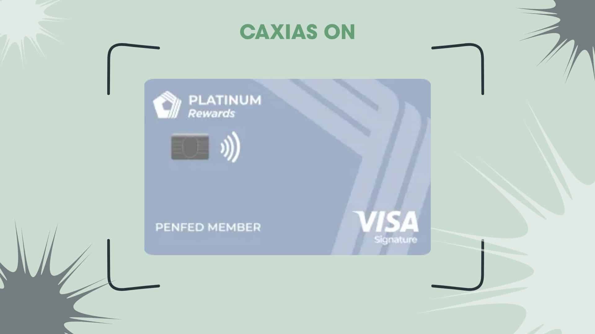 Image of the PenFed Platinum Rewards Visa Signature® Card, featuring a sleek light blue design with angular patterns. The card displays the "Platinum Rewards" logo in white, the PenFed branding, a contactless payment symbol, and the Visa Signature logo in the bottom right corner. Above the card, the text "CAXIAS ON" appears in bold green letters. The background is light green with abstract black and white shapes, giving it a modern and dynamic look.